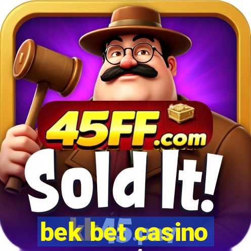 bek bet casino